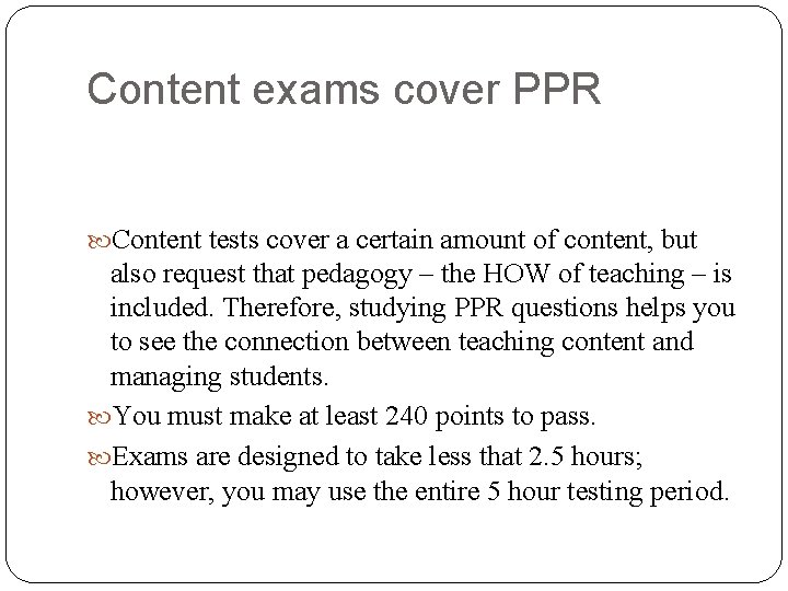 Content exams cover PPR Content tests cover a certain amount of content, but also