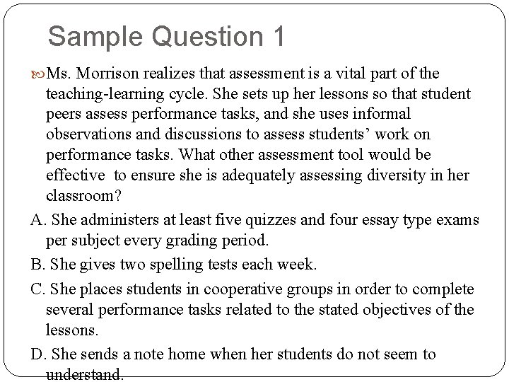 Sample Question 1 Ms. Morrison realizes that assessment is a vital part of the