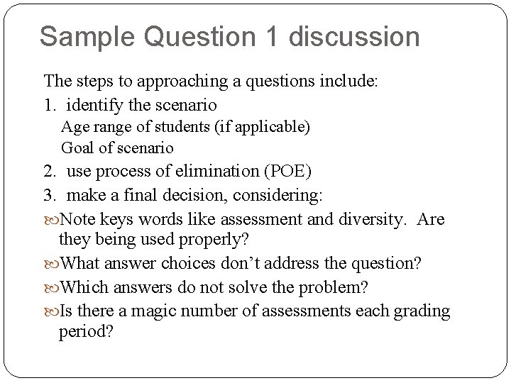 Sample Question 1 discussion The steps to approaching a questions include: 1. identify the