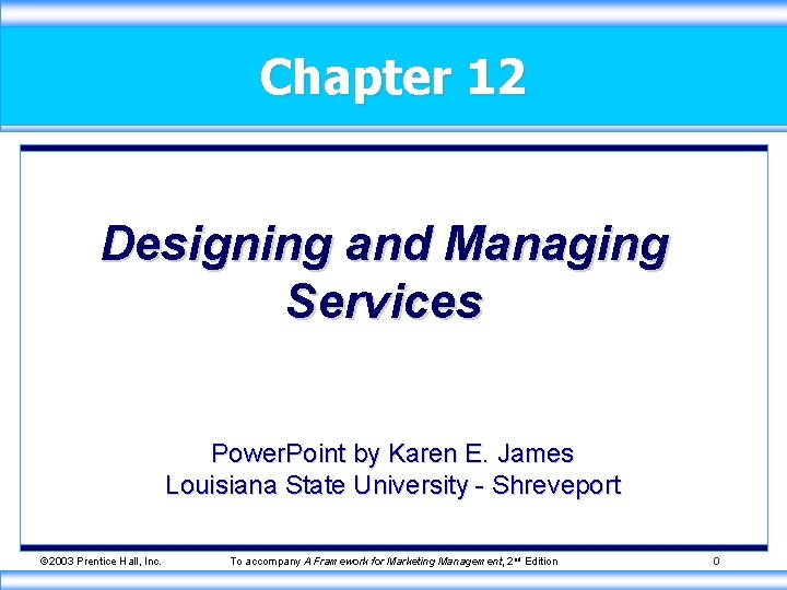 Chapter 12 Designing and Managing Services Power. Point by Karen E. James Louisiana State