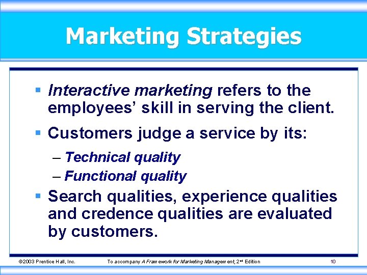 Marketing Strategies § Interactive marketing refers to the employees’ skill in serving the client.