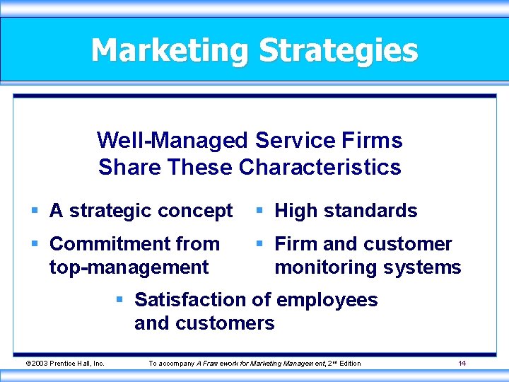 Marketing Strategies Well-Managed Service Firms Share These Characteristics § A strategic concept § High