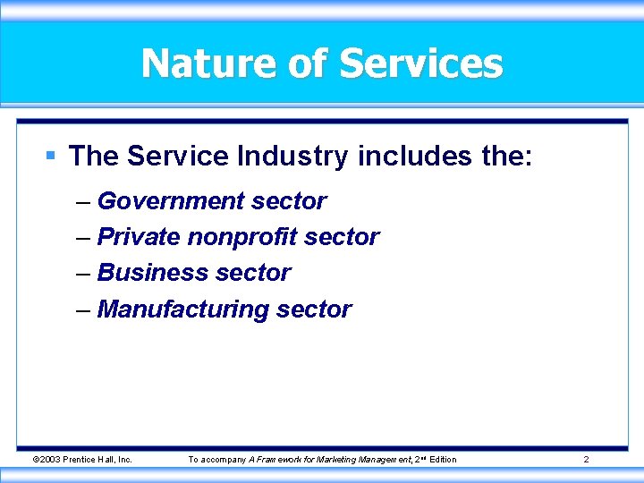 Nature of Services § The Service Industry includes the: – Government sector – Private