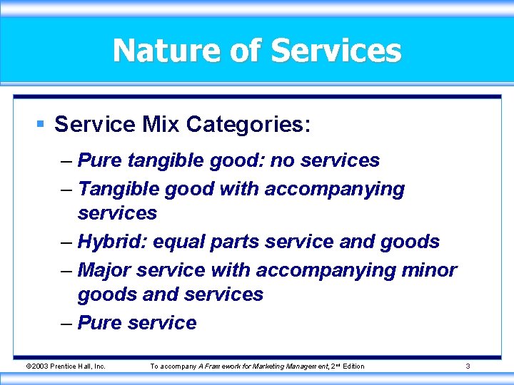 Nature of Services § Service Mix Categories: – Pure tangible good: no services –