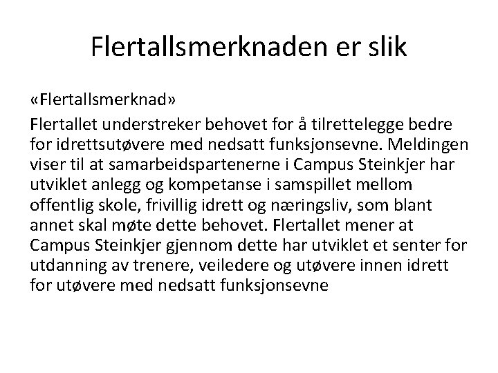 Flertallsmerknaden er slik «Flertallsmerknad» Flertallet understreker behovet for å tilrettelegge bedre for idrettsutøvere med