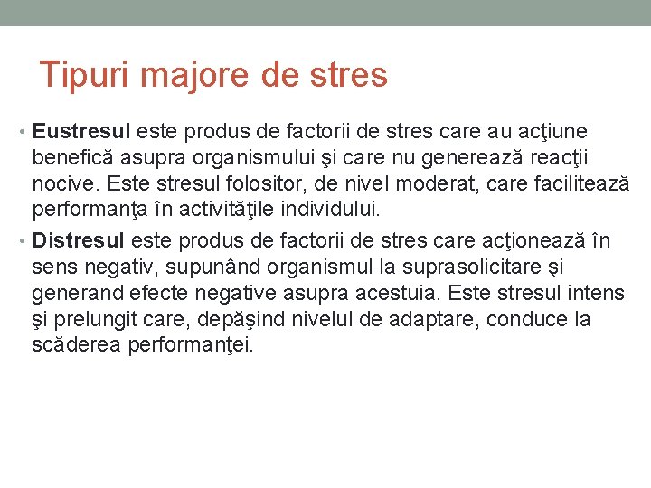 Tipuri majore de stres • Eustresul este produs de factorii de stres care au Tipuri majore de stres • Eustresul este produs de factorii de stres care au