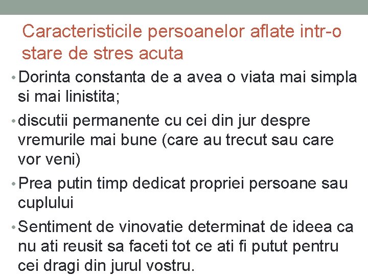 Caracteristicile persoanelor aflate intr-o stare de stres acuta • Dorinta constanta de a avea Caracteristicile persoanelor aflate intr-o stare de stres acuta • Dorinta constanta de a avea