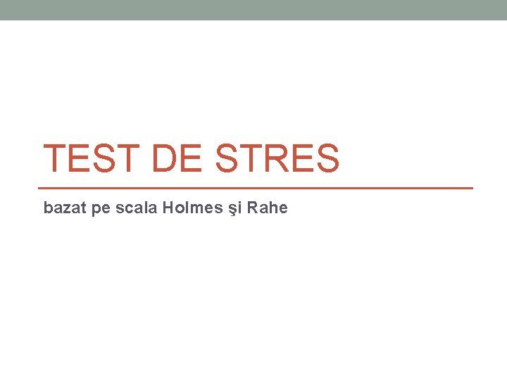TEST DE STRES bazat pe scala Holmes şi Rahe TEST DE STRES bazat pe scala Holmes şi Rahe