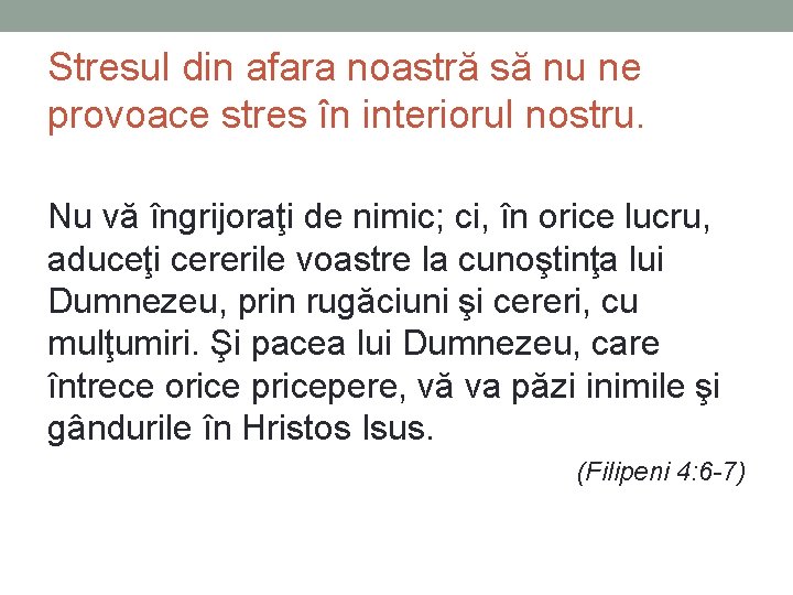 Stresul din afara noastră să nu ne provoace stres în interiorul nostru. Nu vă Stresul din afara noastră să nu ne provoace stres în interiorul nostru. Nu vă