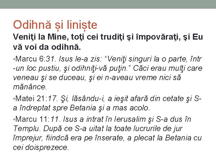 Odihnă și liniște Veniţi la Mine, toţi cei trudiţi şi împovăraţi, şi Eu vă Odihnă și liniște Veniţi la Mine, toţi cei trudiţi şi împovăraţi, şi Eu vă