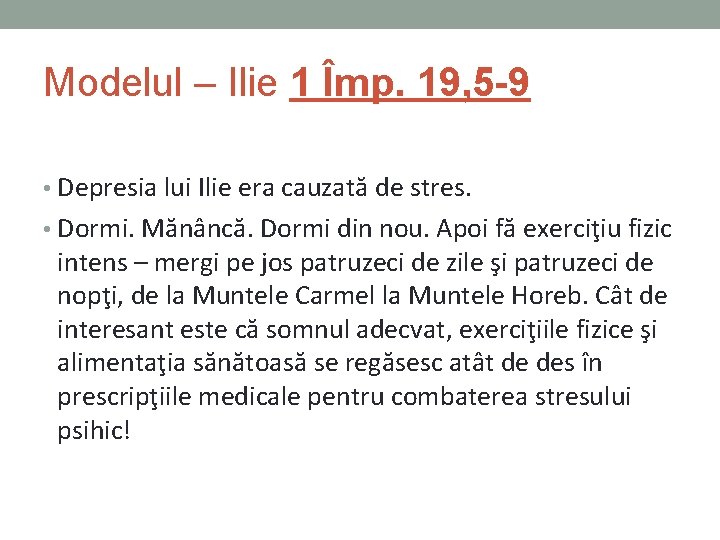 Modelul – Ilie 1 Împ. 19, 5 -9 • Depresia lui Ilie era cauzată Modelul – Ilie 1 Împ. 19, 5 -9 • Depresia lui Ilie era cauzată