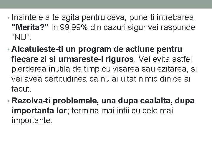 • Inainte e a te agita pentru ceva, pune-ti intrebarea: "Merita? " In • Inainte e a te agita pentru ceva, pune-ti intrebarea: "Merita? " In