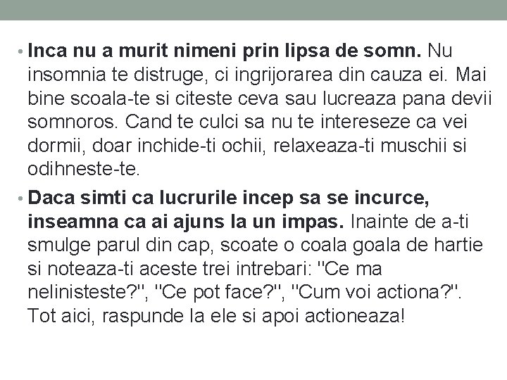 • Inca nu a murit nimeni prin lipsa de somn. Nu insomnia te • Inca nu a murit nimeni prin lipsa de somn. Nu insomnia te