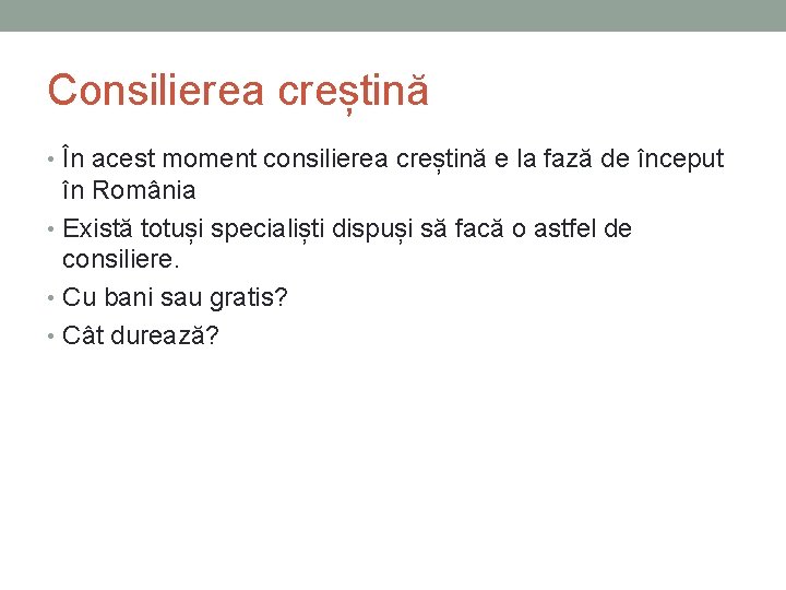 Consilierea creștină • În acest moment consilierea creștină e la fază de început în Consilierea creștină • În acest moment consilierea creștină e la fază de început în
