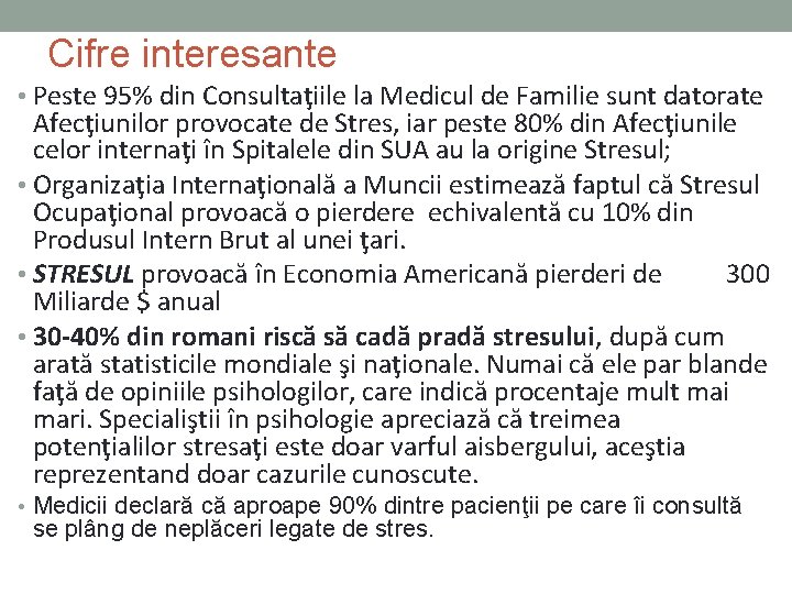 Cifre interesante • Peste 95% din Consultaţiile la Medicul de Familie sunt datorate Afecţiunilor Cifre interesante • Peste 95% din Consultaţiile la Medicul de Familie sunt datorate Afecţiunilor
