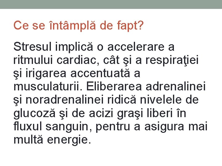 Ce se întâmplă de fapt? Stresul implică o accelerare a ritmului cardiac, cât şi Ce se întâmplă de fapt? Stresul implică o accelerare a ritmului cardiac, cât şi