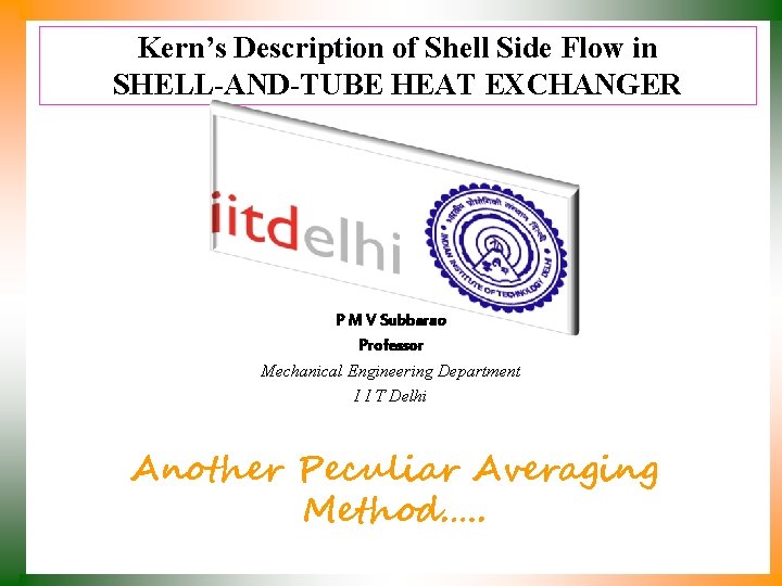 Kern’s Description of Shell Side Flow in SHELL-AND-TUBE HEAT EXCHANGER P M V Subbarao