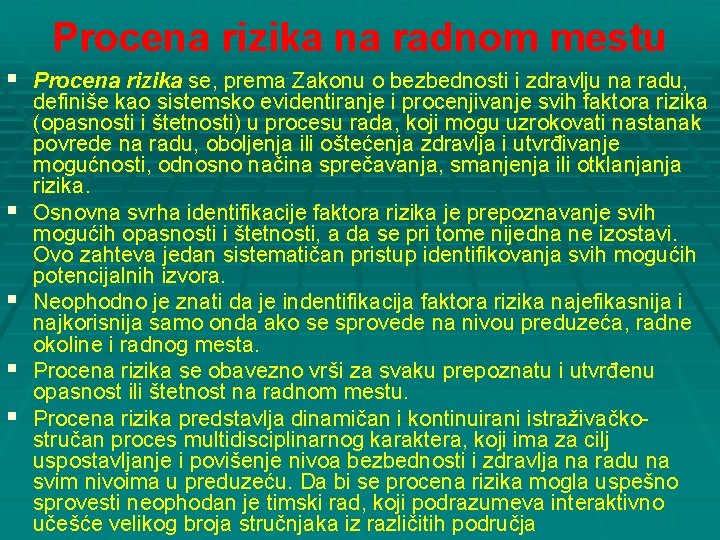 Procena rizika na radnom mestu § Procena rizika se, prema Zakonu o bezbednosti i