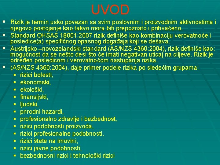 UVOD § Rizik je termin usko povezan sa svim poslovnim i proizvodnim aktivnostima i