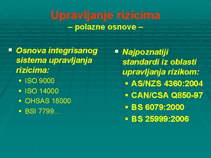 Upravljanje rizicima – polazne osnove – § Osnova integrisanog sistema upravljanja rizicima: § §