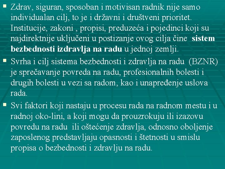 § Zdrav, siguran, sposoban i motivisan radnik nije samo individualan cilj, to je i