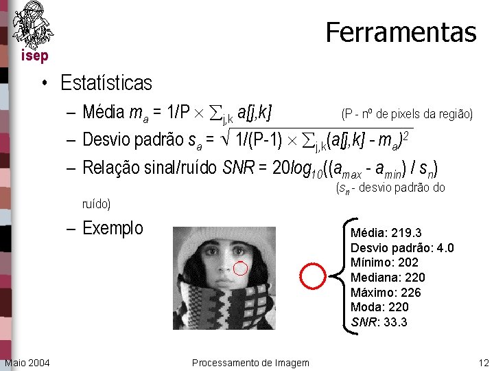 Ferramentas isep • Estatísticas – Média ma = 1/P j, k a[j, k] (P