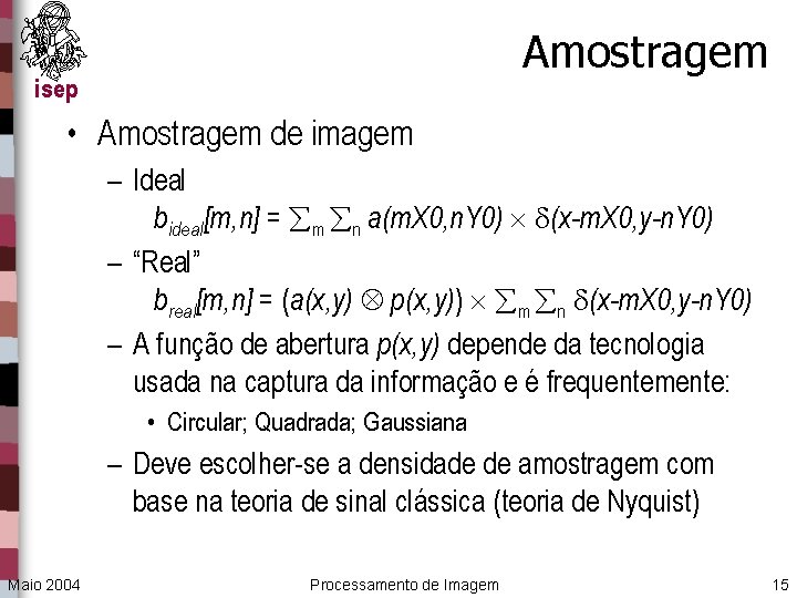 Amostragem isep • Amostragem de imagem – Ideal bideal[m, n] = m n a(m.