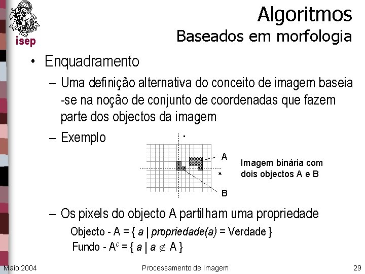 Algoritmos Baseados em morfologia isep • Enquadramento – Uma definição alternativa do conceito de