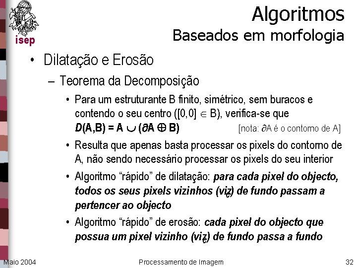 Algoritmos Baseados em morfologia isep • Dilatação e Erosão – Teorema da Decomposição •