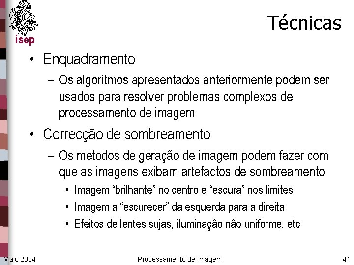 Técnicas isep • Enquadramento – Os algoritmos apresentados anteriormente podem ser usados para resolver