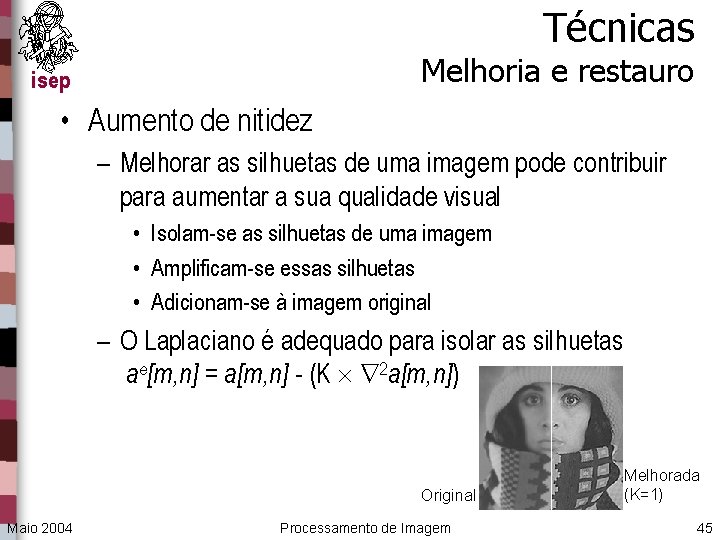Técnicas Melhoria e restauro isep • Aumento de nitidez – Melhorar as silhuetas de