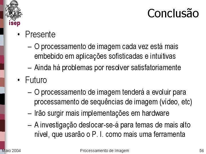 Conclusão isep • Presente – O processamento de imagem cada vez está mais embebido
