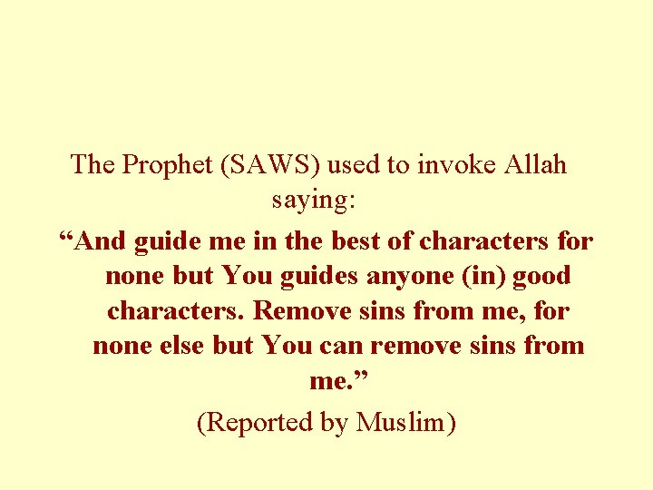 The Prophet (SAWS) used to invoke Allah saying: “And guide me in the best