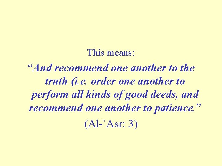 This means: “And recommend one another to the truth (i. e. order one another