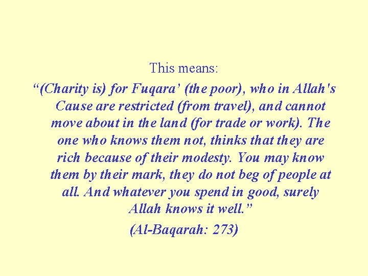 This means: “(Charity is) for Fuqara’ (the poor), who in Allah's Cause are restricted