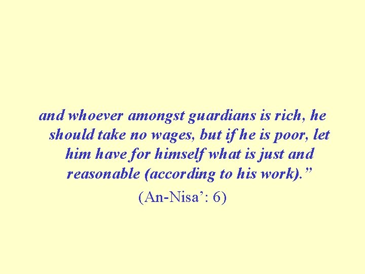 and whoever amongst guardians is rich, he should take no wages, but if he