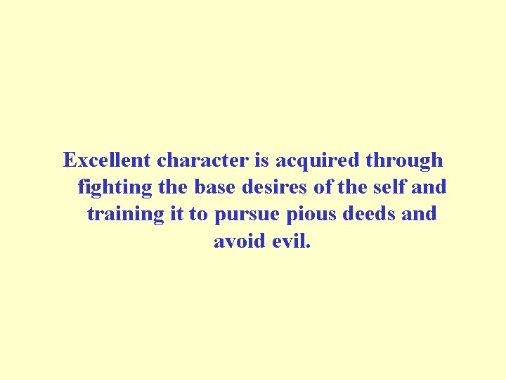  Excellent character is acquired through fighting the base desires of the self and