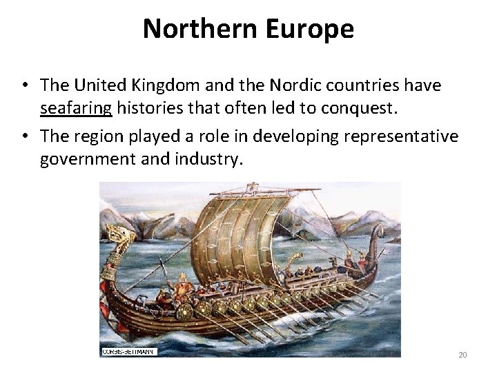 Northern Europe • The United Kingdom and the Nordic countries have seafaring histories that