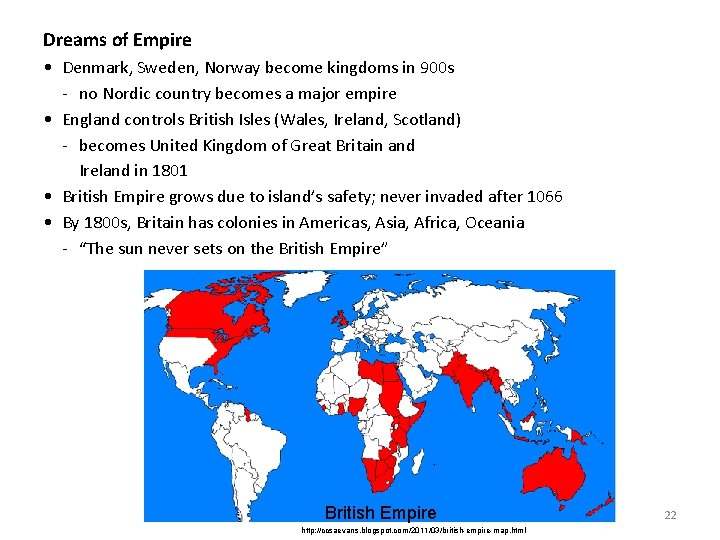 Dreams of Empire • Denmark, Sweden, Norway become kingdoms in 900 s - no