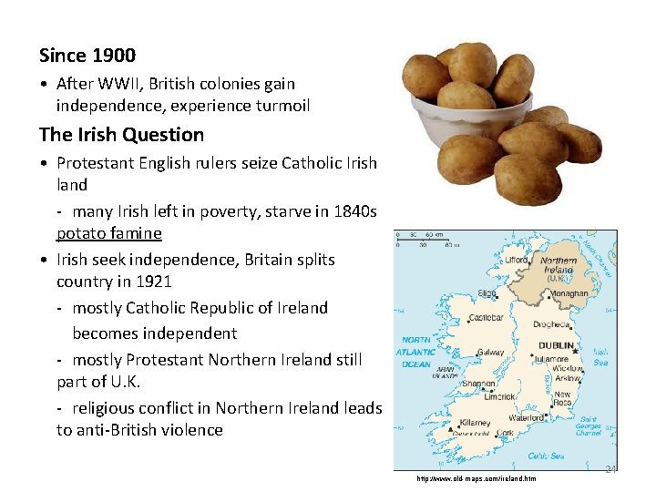 Since 1900 • After WWII, British colonies gain independence, experience turmoil The Irish Question