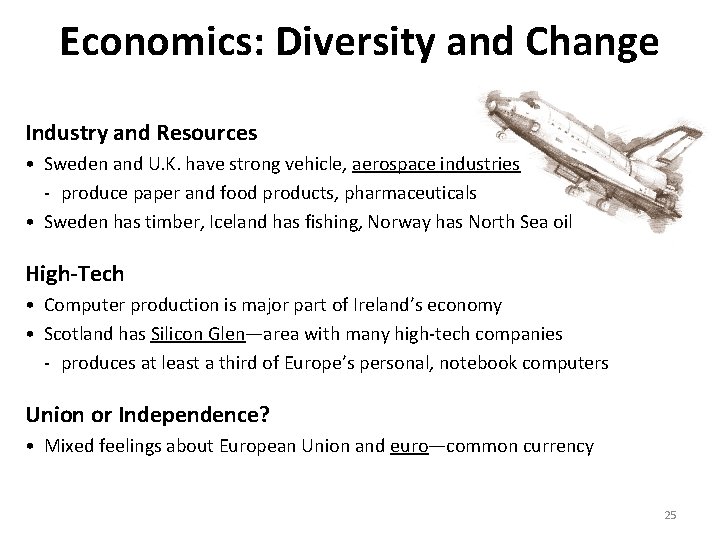 Economics: Diversity and Change Industry and Resources • Sweden and U. K. have strong