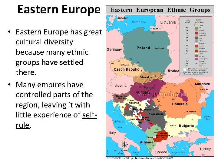 Eastern Europe • Eastern Europe has great cultural diversity because many ethnic groups have