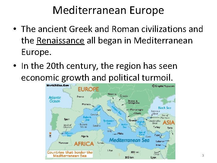 Mediterranean Europe • The ancient Greek and Roman civilizations and the Renaissance all began