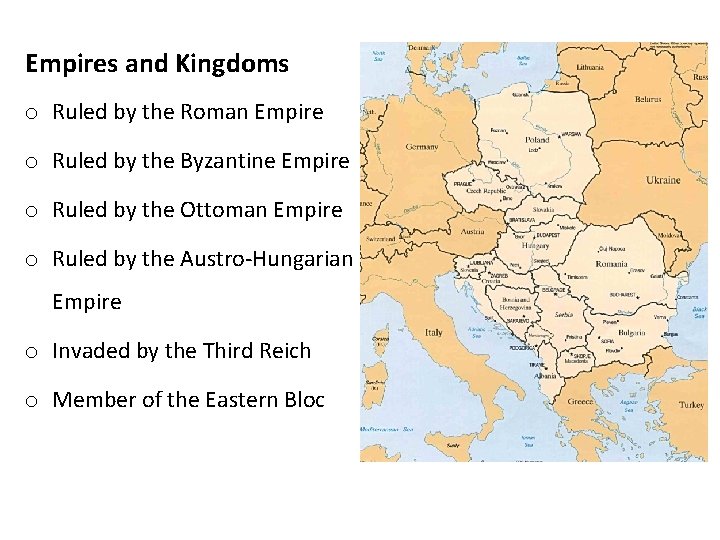 Empires and Kingdoms o Ruled by the Roman Empire o Ruled by the Byzantine