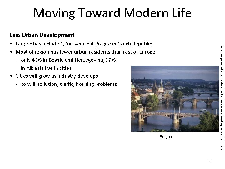 Moving Toward Modern Life Less Urban Development http: //www. prague-guide. co. uk/articles/introduction---discover-charming-prague-at-its-best. html •
