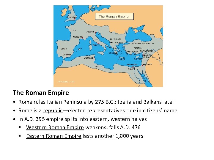 The Roman Empire • Rome rules Italian Peninsula by 275 B. C. ; Iberia