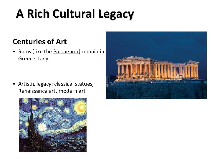 A Rich Cultural Legacy Centuries of Art • Ruins (like the Parthenon) remain in