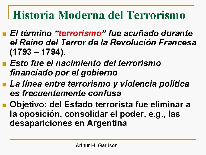 Historia Moderna del Terrorismo n n El término “terrorismo” fue acuñado durante el Reino