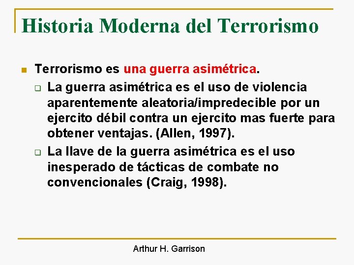 Historia Moderna del Terrorismo n Terrorismo es una guerra asimétrica. q La guerra asimétrica