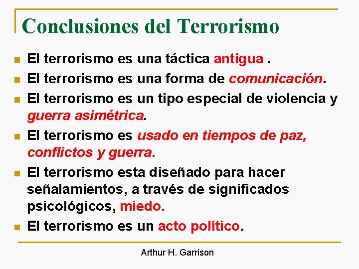 Conclusiones del Terrorismo n n n El terrorismo es una táctica antigua. El terrorismo